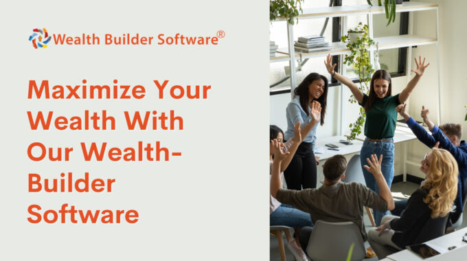 Maximize Your Wealth With Our Wealth-Builder Software